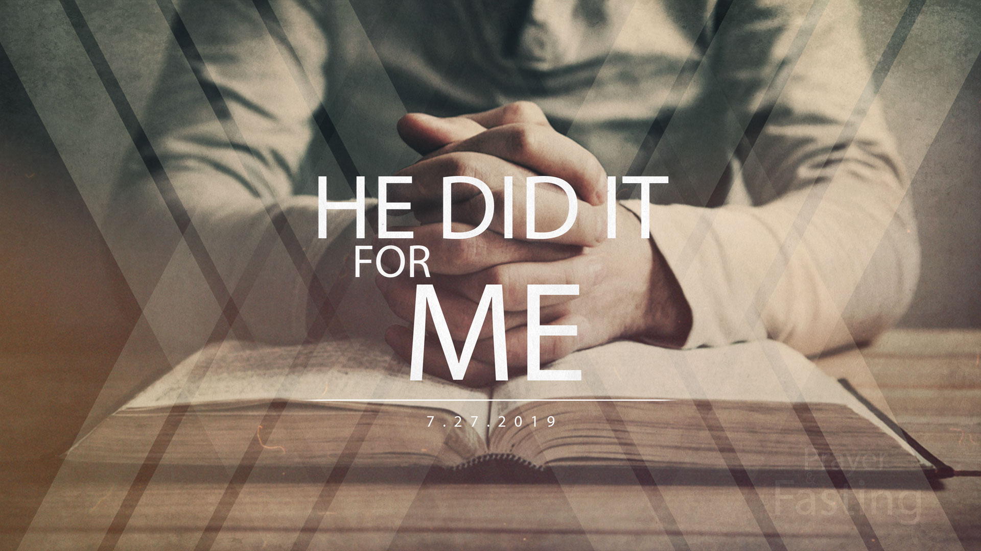 He Did It For Me 7.28.2019